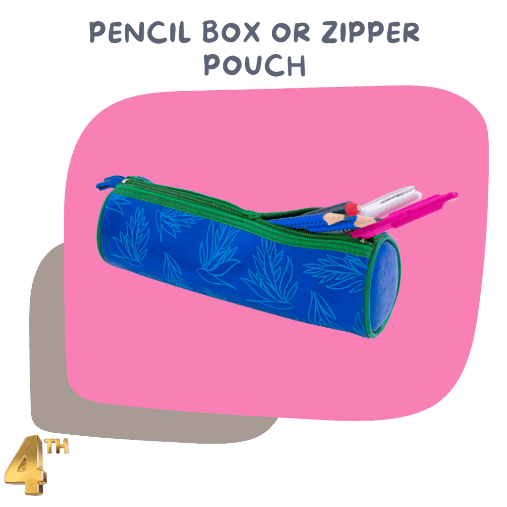 Pencil Box or Zipper Pouch – Keeps writing tools organized